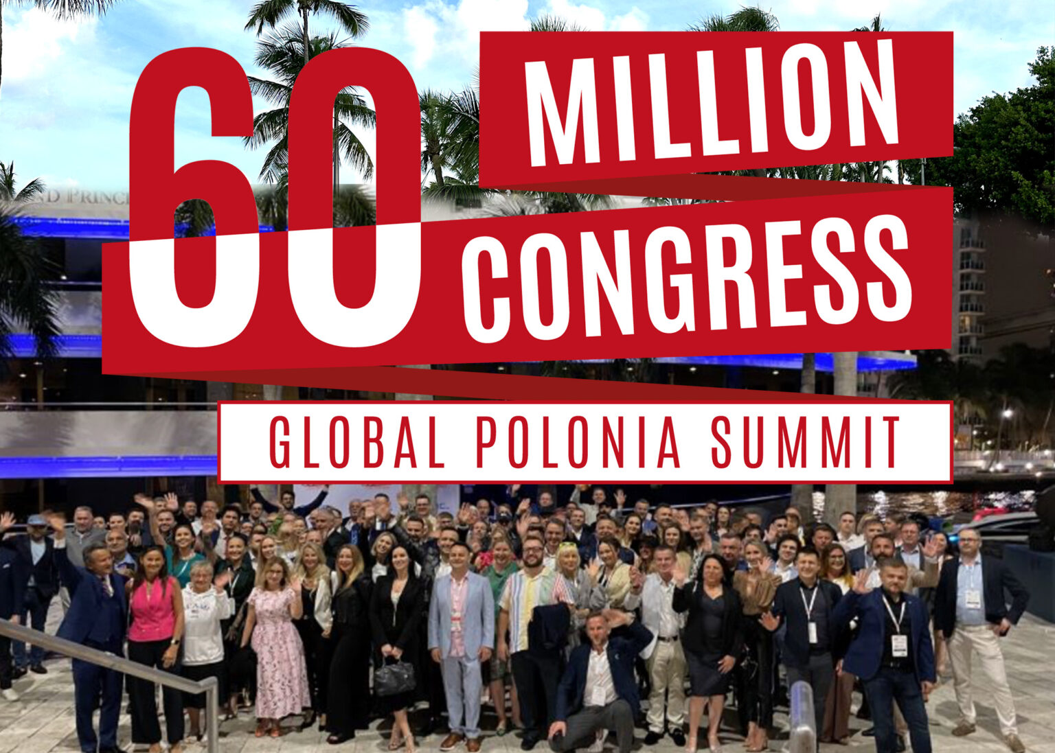 Kongres 60 Milionów w Miami: Globalne Spotkanie Polonii Wzmacniające Współpracę Międzynarodową Miami KONGRES KONGRESKONGRES 60 MILIONÓW Miami